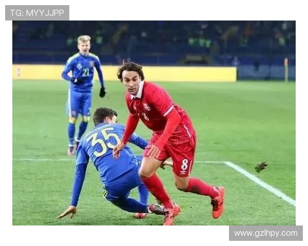 塞尔维亚与乌克兰足球对决精彩回顾及比分分析